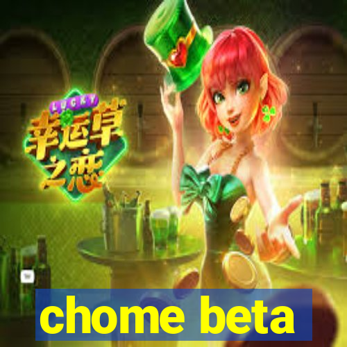 chome beta